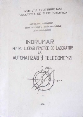 INDRUMAR PENTRU LUCRARI PRACTICE DE LABORATOR LA AUTOMATIZARI SI TELECOMENZI-L. SEBASTIAN, I. OLAH, C. BOTA-278542 foto