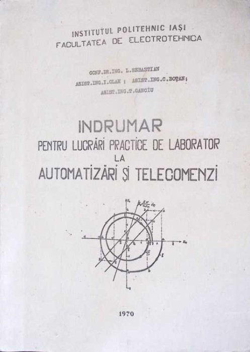 INDRUMAR PENTRU LUCRARI PRACTICE DE LABORATOR LA AUTOMATIZARI SI TELECOMENZI-L. SEBASTIAN, I. OLAH, C. BOTA-278542