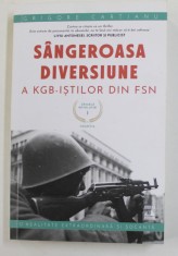 CRIMELE REVOLUTIEI , VOLUMUL I : SANGEROASA DIVERSIUNE A KGB - ISTILOR DIN FSN de GRIGORE CARTIANU , 2021