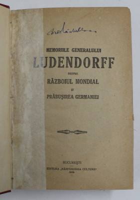 MEMORIILE GENERALULUI LUDENDORFF DESPRE RAZBOIUL MONDIAL SI PRABUSIREA GERMANIEI, 2 VOL. - BUCURESTI, 1919-1920 foto