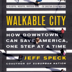 Walkable City (Tenth Anniversary Edition): How Downtown Can Save America, One Step at a Time