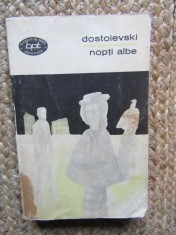Dostoievski - Nopti Albe (Editura 1969, 452 pagini) - Roman Beletristica