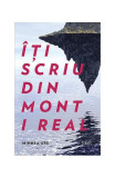 &Icirc;ți scriu din Mont i Real - Paperback brosat - Mihnea Urs - Trei, 2021