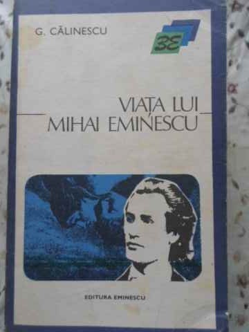 VIATA LUI MIHAI EMINESCU - G. CALINESCU VIATA LUI MIHAI EMINESCU - G. CALINESCU