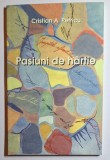 Pasiuni de h&acirc;rtie &ndash; Aut. Cristian A. Petricu, Ed. Romano-Catolică, 2004, cu autograf