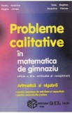 Probleme calitative in matematica de gimnaziu. Aritmetica si algebra - Dorin Andrica, Eugen Jecan, Ioan Bogdan, Dumitru Valcan