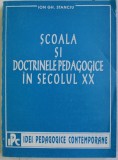 SCOALA SI DOCTRINELE PEDAGOGICE IN SECOLUL XX de ION GH. STANCIU , 1995 , DEDICATIE *