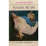 Alexandr Grin - Fugara pe ape - 132838