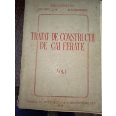 TRATAT DE CONSTRUCTII DE CAI FERATE , VOL I DE B.N. VEDENISOV...A.N.STAHANOV ,