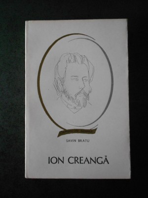 SAVIN BRATU - ION CREANGA (Colectia Oameni de seama) foto