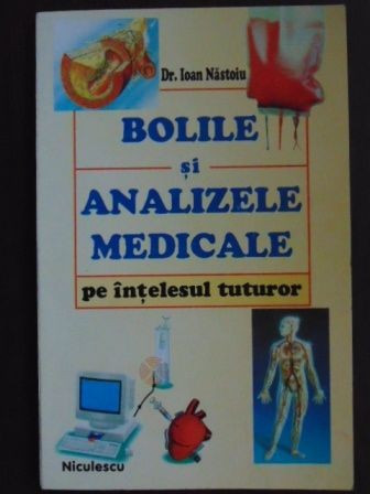 Bolile si analizele medicale pe intelesul tuturor-Ioan Nastoiu