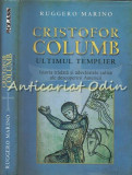 Cristofor Columb. Ultimul Templier - Ruggero Marino