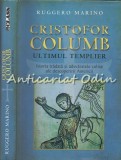 Cumpara ieftin Cristofor Columb. Ultimul Templier - Ruggero Marino, RAO, 2006, Roman istoric, 390 pagini, ISBN 978-973-103-237-5