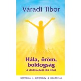 H&aacute;la, &ouml;r&ouml;m, boldogs&aacute;g - A kiteljesedett &eacute;let titkai - V&aacute;radi Tibor