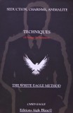 Cumpara ieftin Seduction, charisme, animalite : techniques (a l'usage des hommes): the white eagle method - 2017 - Chris Eagle ($K229)