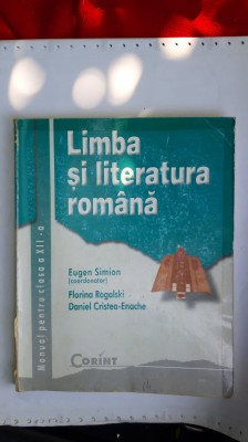LIMBA SI LITERATURA ROMANA CLASA A XII A -EUGEN SIMION ,FLORINA ROGALSKI ,ENACHE foto