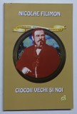 CIOCOII VECHI SI NOI , roman de NICOLAE FILIMON , 2007