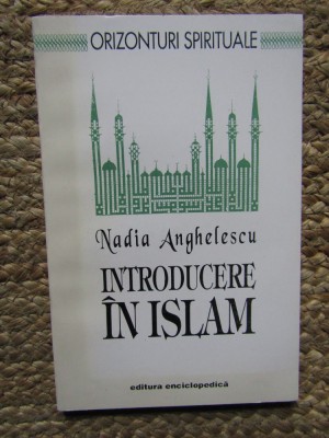 Nadia Anghelescu - Introducere in Islam (Editia: 1993) foto