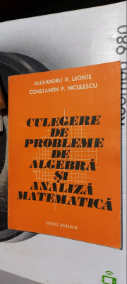 CULEGERE DE PROBLEME DE ALGEBRA SI ANALIZA MATEMATICA-AL.V.LEONTE, NICULESCU foto