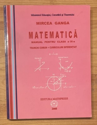Matematica, manual pentru clasa a IX a, trunchi comun si curriculum diferentiat de Mircea Ganga foto
