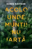 Acolo unde muntii nu iarta - Rares Nastase