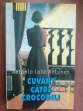 Cuvant catre crocodili- Antonio Lobo Antunes