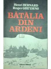 Henri Bernard - Batalia din Ardeni (Editia: 1989) foto