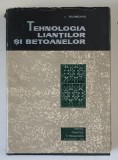 TEHNOLOGIA LIANTILOR SI BETOANELOR de I. TEOREANU , 1967