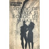 Erich Maria Remarque - Soroc de viata si soroc de moarte (Editia: 1967)
