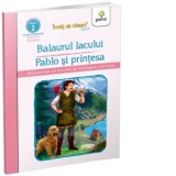 Balaurul lacului. Pablo si printesa. Doua povesti cu exercitii de intelegere a textului