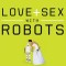 Love and Sex with Robots: The Evolution of Human-Robot Relationships