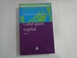 CAND APARE COPILUL - FRANCOISE DOLTO - Opere 5