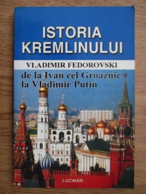 V. Fedorovski - Istoria Kremlinului de la Ivan cel Groznic la Vladimir Putin foto