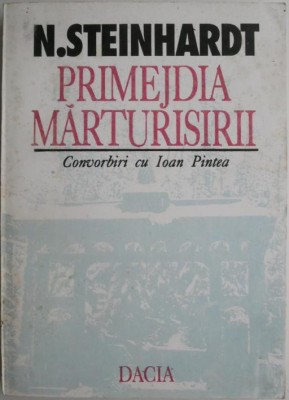 Primejdia marturisirii. Convorbiri cu Ioan Pintea &amp;ndash; N. Steinhardt foto