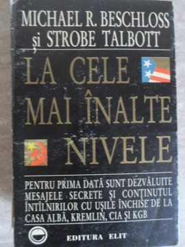 LA CELE MAI INALTE NIVELE. RELATARE DIN CULISELE PUTERII REFERITOARE LA SFARSITUL RAZBOIULUI RECE-MICHAEL R. BES foto