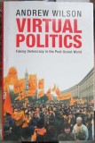 VIRTUAL POLITICS. FAKING DEMOCRACY IN THE POST-SOVIET WORLD-ANDREW WILSON-252707