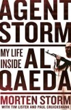 Agent Storm: A Spy Inside al-Qaeda - Morten Storm Paul Cruickshank Tim Lister - Editura Penguin Books
