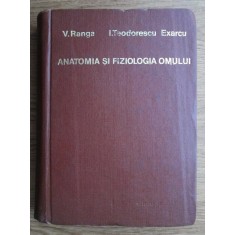 Viorel Ranga, I. Teodorescu Exarcu - Anatomia si fiziologia omului (1969)