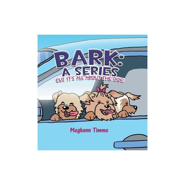 Bark: A Series: Cuz It&#039;s All About Dog!