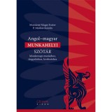 Angol-magyar munkahelyi sz&oacute;t&aacute;r - Mindennapi munk&aacute;hoz, t&aacute;rgyal&aacute;shoz, levelez&eacute;shez - Mozs&aacute;rn&eacute; Magay Eszter