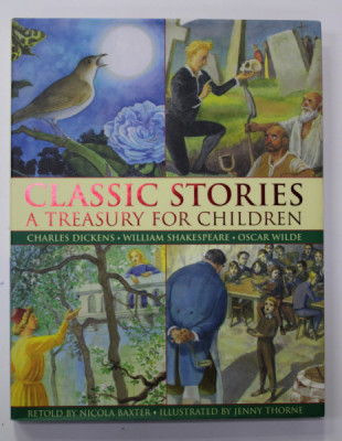 CLASSIC STORIES - A TREASURY FOR CHILDREN , by CHARLES DICKENS , W. SHAKESPEARE , OSCAR WILDE , retold by NICOLA BAXTER , illustrated by JENNY THORN foto
