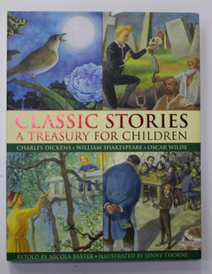 CLASSIC STORIES - A TREASURY FOR CHILDREN , by CHARLES DICKENS , W. SHAKESPEARE , OSCAR WILDE , retold by NICOLA BAXTER , illustrated by JENNY THORN foto