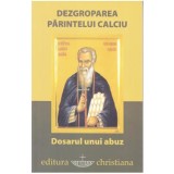 Dezgroparea Parintelui Calciu