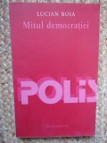 Lucian Boia - Mitul democratiei (Editura Humanitas, 2003)