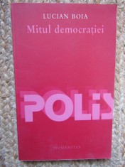 Lucian Boia - Mitul democratiei (Editura Humanitas, 2003)