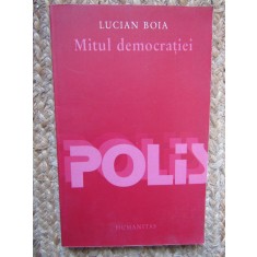 Lucian Boia - Mitul democratiei (Editura Humanitas, 2003)