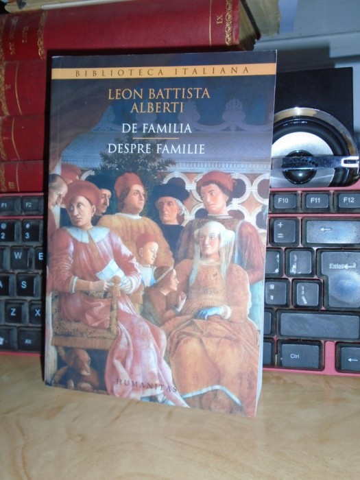 LEON BATTISTA ALBERTI - DE FAMILIA / DESPRE FAMILIE ( EDITIE BILINGVA ) , 2015 *