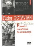 Povestiri La Cafeaua De Dimineata - Tudor Octavian