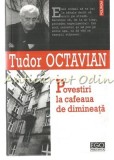 Povestiri La Cafeaua De Dimineata - Tudor Octavian, Polirom