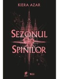 Cumpara ieftin Sezonul Spinilor. Primul volum din trilogia Sezonul Spinilor/Kiera Azar